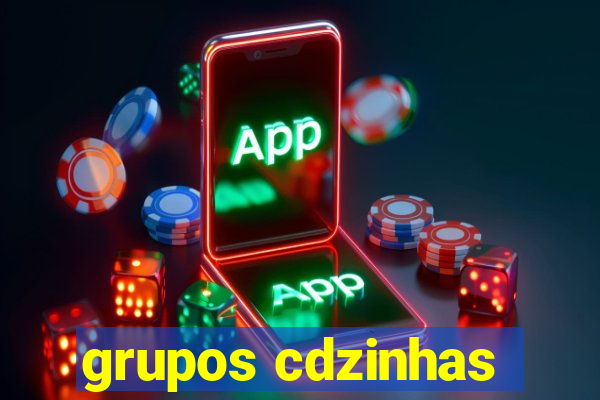 grupos cdzinhas